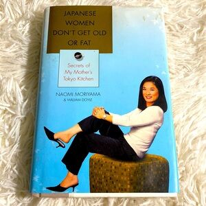 JAPANESE WOMEN DON’T GET OLD OR FAT SECRETS OF MY MOTHER’S TOKYO KITCHEN